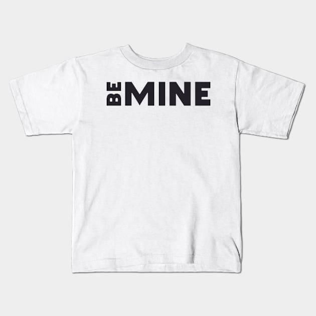 Be mine Kids T-Shirt by RubyCollection